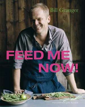 Feed Me Now de Bill Granger