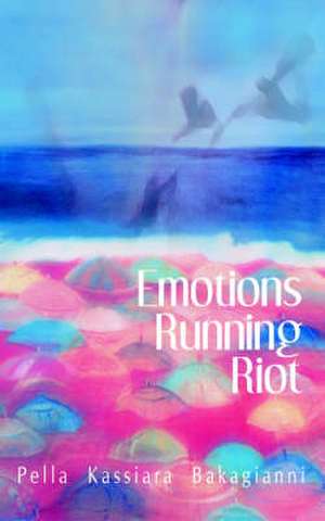 Emotions Running Riot de Pella Kassiara Bakagianni