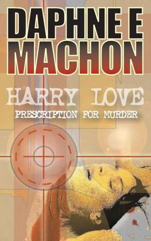 Harry Love - Prescription for Murder de Daphne Machon