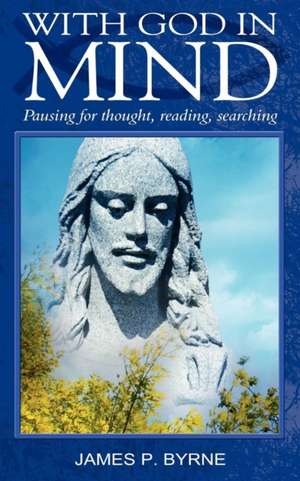 With God in Mind, Pausing for Thought, Reading, Searching de James P. Byrne