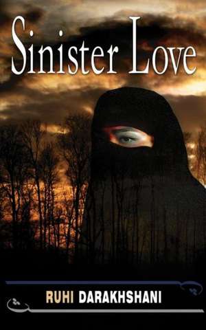 Sinister Love de Ruhi Darakhshani