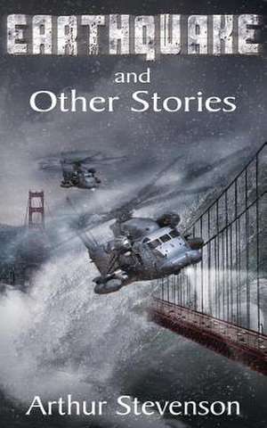 Earthquake and Other Stories de Arthur Stevenson