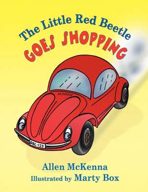 The Little Red Beetle Goes Shopping de Allen McKenna