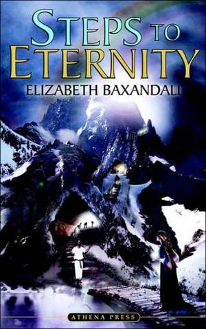 Steps to Eternity de Elizabeth Baxandall