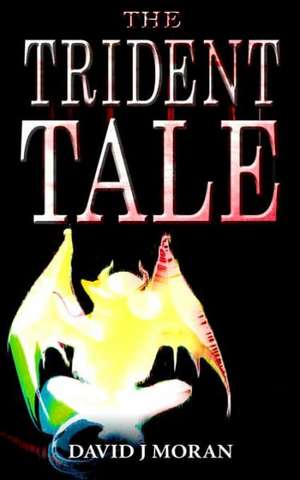 The Trident Tale de David J. Moran