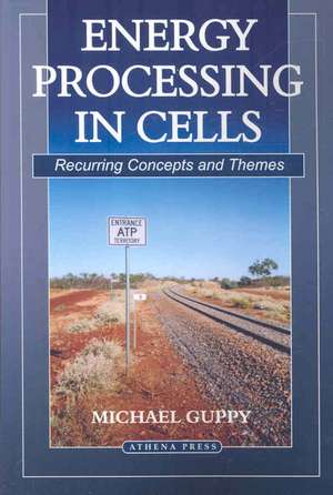 Energy Processing in Cells de Michael Guppy