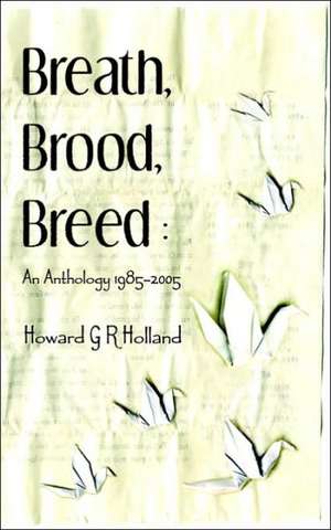 Breath, Brood, Breed de Howard Holland