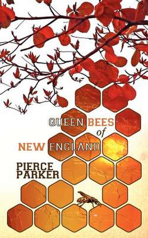 Queen Bees of New England de Pierce Parker