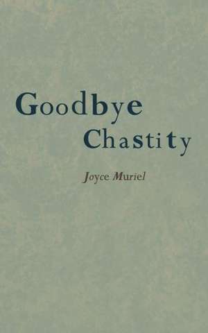 Goodbye Chastity de Joyce Muriel