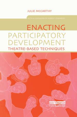 Enacting Participatory Development: Theatre-based Techniques de Julie McCarthy