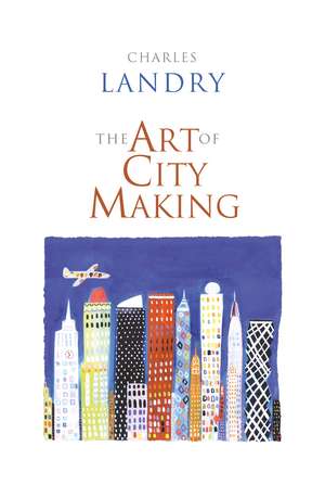 The Art of City Making de Charles Landry