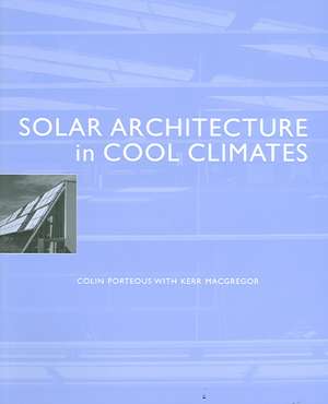 Solar Architecture in Cool Climates de Colin Porteous