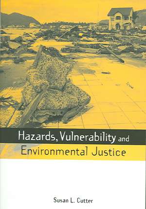 Hazards Vulnerability and Environmental Justice de Susan L. Cutter