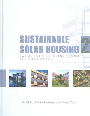 Sustainable Solar Housing: Volume 2 - Exemplary Buildings and Technologies de Robert S Hastings