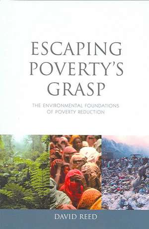 Escaping Poverty's Grasp: The Environmental Foundations of Poverty Reduction de David Reed