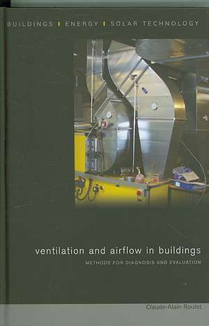 Ventilation and Airflow in Buildings: Methods for Diagnosis and Evaluation de Claude-Alain Roulet