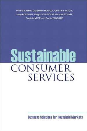 Sustainable Consumer Services: Business Solutions for Household Markets de Minna Halme