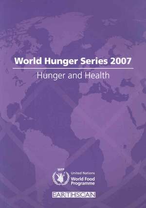 Hunger and Health: World Hunger Series 2007 de United Nations World Food Programme