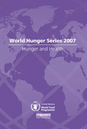 Hunger and Health: World Hunger Series 2007 de United Nations World Food Programme