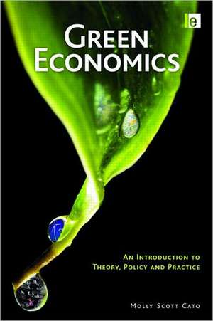 Green Economics: An Introduction to Theory, Policy and Practice de Molly Scott Cato