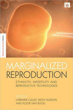 Marginalized Reproduction: Ethnicity, Infertility and Reproductive Technologies de Lorraine Culley