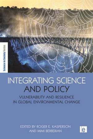 Integrating Science and Policy: Vulnerability and Resilience in Global Environmental Change de Roger E. Kasperson