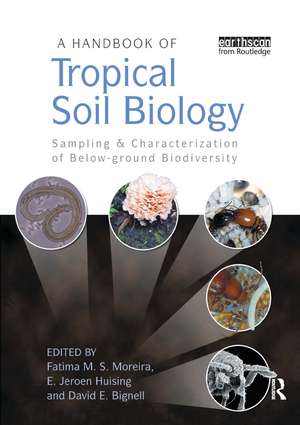 A Handbook of Tropical Soil Biology: Sampling and Characterization of Below-ground Biodiversity de Fatima M. S. Moreira