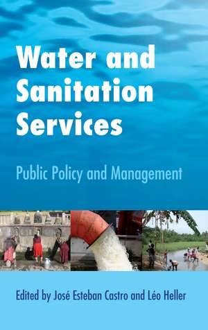 Water and Sanitation Services: Public Policy and Management de Jose Esteban Castro