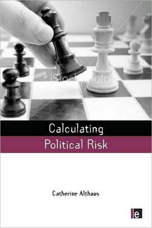 Calculating Political Risk de Catherine Althaus