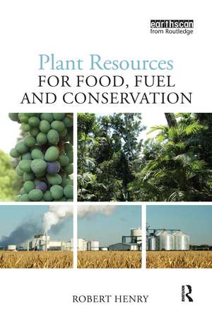 Plant Resources for Food, Fuel and Conservation de Robert Henry