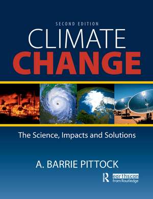 Climate Change: The Science, Impacts and Solutions de A. Barrie Pittock