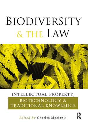 Biodiversity and the Law: Intellectual Property, Biotechnology and Traditional Knowledge de Charles R. McManis