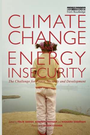 Climate Change and Energy Insecurity: The Challenge for Peace, Security and Development de Felix Dodds