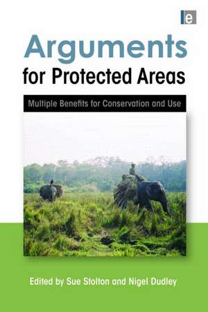 Arguments for Protected Areas: Multiple Benefits for Conservation and Use de Nigel Dudley