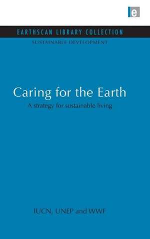 Caring for the Earth: A strategy for sustainable living de The World Coservation Union (Iucn)