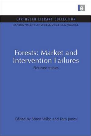 Forests: Market and Intervention Failures: Five case studies de Soren Wibe