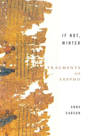 If Not, Winter: Fragments Of Sappho de Anne Carson