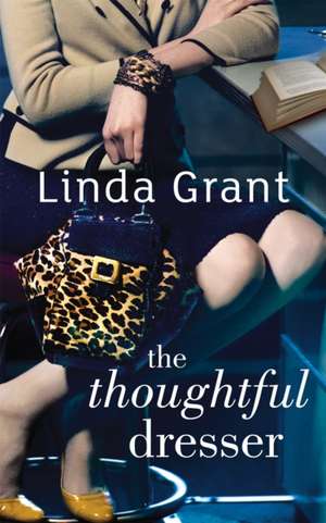 The Thoughtful Dresser de Linda Grant