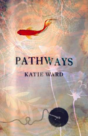 Pathways de Katie Ward