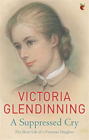 A Suppressed Cry de Victoria Glendinning