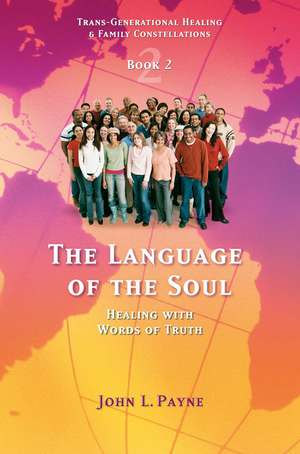 The Language of the Soul: Healing with Words of Truth Book 2 de John L. Payne