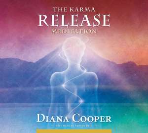 The Karma Release Meditation de Diana Cooper