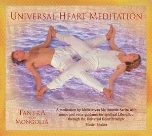 Tantra from Mongolia: Universal Heart Meditation de Mahasatvaa Ma Ananda Sarita