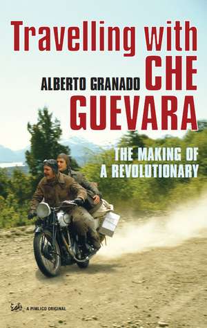 Travelling With Che Guevara de Alberto Granado