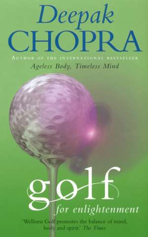 Golf For Enlightenment de Deepak Chopra