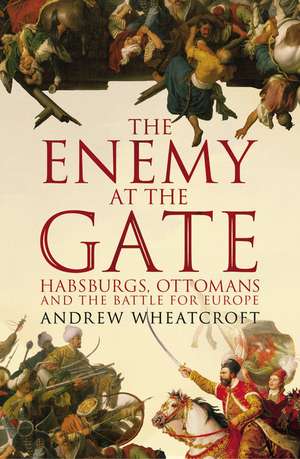 The Enemy at the Gate de Andrew Wheatcroft