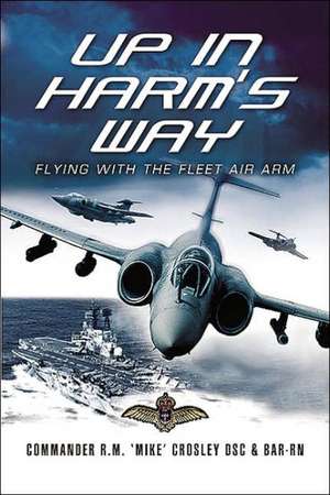 Up in Harm's Way de DSC Crosley, Commander R. Mike