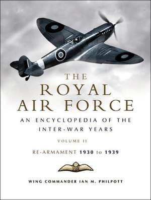 The Royal Air Force 1930 to 1939, Volume 2: Rearmament de Ian M. Philpott