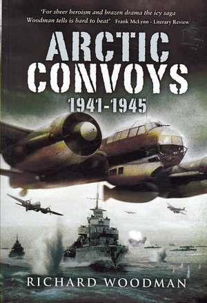 Arctic Convoys 1941-1945 de Richard Woodman