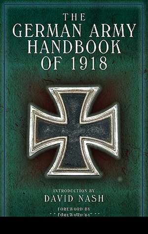 The German Army Handbook of 1918: The 13th & 14th Battalions York & Lancaster Regiment de David Nash